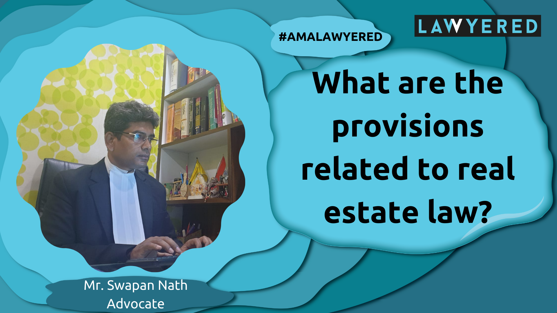 Provisions related to real estate #AMALawyered​ by Adv. Swapan Nath NATH