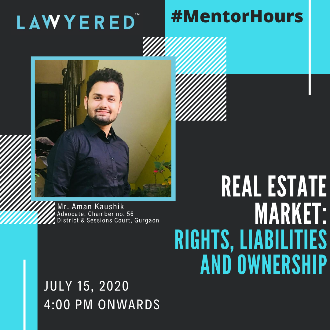 #MentorHours by Lawyered on 'Real Estate Market: Rights, Liabilities and Ownership' Kaushik
